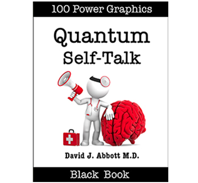 Quantum Self Talk - David J. Abbott M.D. - Positive Thinking Doctor